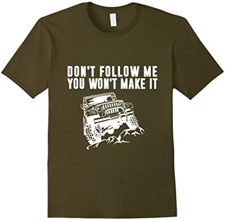 Men's Don't follow me you won't make it Jeep Lover T-Shirt Large Olive