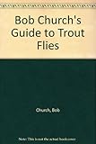 Bob Church's guide to trout flies