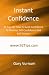Instant Confidence: 92 Tips On How To Build Confidence To Develop Self Confidence And Self Esteem