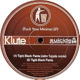KLUTE / FU#K YOUR MINIMAL EP