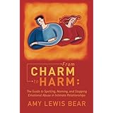 from charm to harm the guide to spotting naming and stopping emotional abuse in intimate relationships