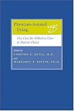 Physician-Assisted Dying: The Case for Palliative Care and Patient Choice