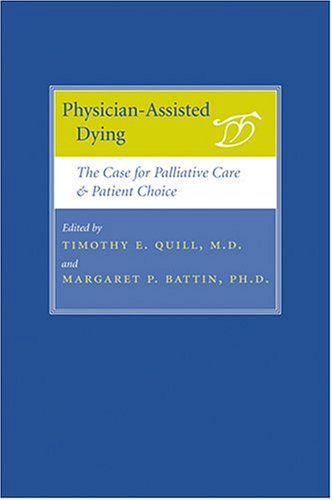 Physician-Assisted Dying: The Case for Palliative Care and Patient Choice