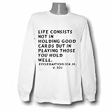 Life consists not in holding good cards but in playing those you hold well. Eccl Long Sleeve T-shirt Large White