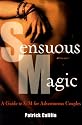 Sensuous Magic 2 Ed: A Guide to S/M for Adventurous Couples