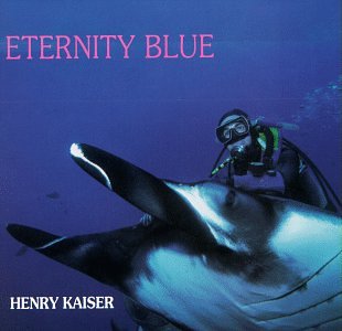 Henry Kaiser - Eternity Blue - Zortam Music