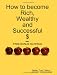 How To Become Rich,Wealthy And Successful With Fee Bonus Material