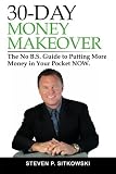 30-Day Money Makeover: The No B.S. Guide to Putting More Money in Your Pocket NOW.