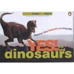 Yes! We Had Dinosaurs: Discover New Zealand's Exciting Past