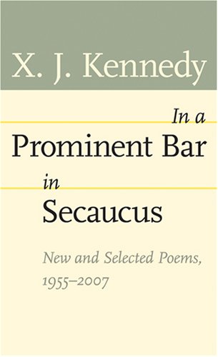 In a Prominent Bar in Secaucus: New and Selected Poems, 1955-2007 (Johns Hopkins: Poetry and Fiction)