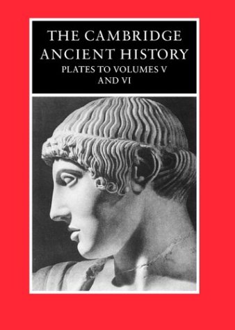 The Cambridge Ancient History: Plates to Volumes 5 and 6 (The Cambridge Ancient History Plates)