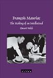 Francois Mauriac: The Making of an Intellectual (Faux Titre 290) (Faux Titre)