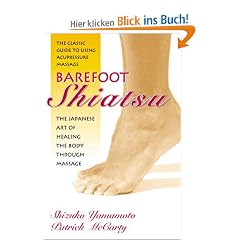 Barefoot Shiatsu: The Japanese Art of Healing the Body through Massage