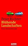 Blühende Landschaften: Eine Heimatkunde