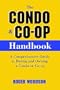 The Condo and Co-op Handbook: A Comprehensive Guide to Buying and Owning a Condo or Co-op