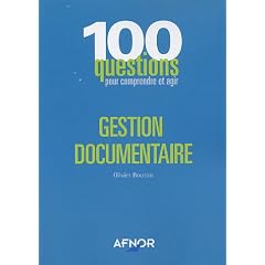 Gestion documentaire : 100 Questions pour comprendre et agir