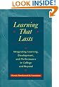 Learning That Lasts: Integrating Learning, Development and Performance in College and Beyond (The Jossey-Bass higher & adult education series)