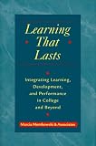 Learning That Lasts : Integrating Learning, Development,  And Performance In College And Beyond