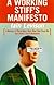 A working stiff's manifesto : a memoir of thirty jobs I quit, nine that fired me, and three I can't remember