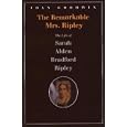 The Remarkable Mrs. Ripley: The Life of Sarah Alden Bradford Ripley