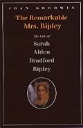 The Remarkable Mrs. Ripley: The Life of Sarah Alden Bradford Ripley