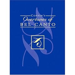 Coffin's Overtones of Bel Canto: Phonetic Basis of Artistic Singing with 100 Chromatic Vowel Chart Exercises