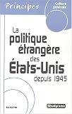 La politique étrangère des Etats-Unis depuis 1945 : De Yalta à Bagdad
