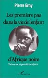 Les premiers pas dans la vie de lenfant dAfrique noire: Naissance et premi&egrave;re enfance