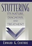 By Edward G. Conture - Stuttering: Its Nature, Diagnosis and Treatment: 3rd (third) Edition