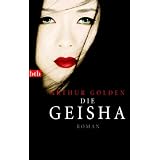 Die Geisha: Romanvon "Arthur Golden"