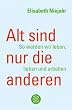 Alt sind nur die anderen: So werden wir leben, lieben und arbeiten