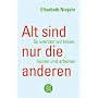 Alt sind nur die anderen: So werden wir leben, lieben und arbeiten