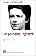 Fontes rerum Austriacarum. �sterreichische Geschichtsquellen: Kaiserin Elisabeth. Das poetische Tagebuch: BD 12
