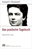 Fontes rerum Austriacarum. Österreichische Geschichtsquellen: Kaiserin Elisabeth. Das poetische Tagebuch: Bd 12
