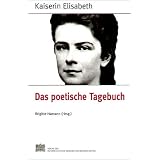 Fontes rerum Austriacarum. �sterreichische Geschichtsquellen: Kaiserin Elisabeth. Das poetische Tagebuch: BD 12von "Kaiserin von �sterr..."