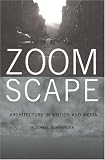 Zoomscape: Architecture in Motion and Media