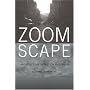 Zoomscape: Architecture in Motion and Media