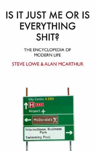 Is it Just Me or is Everything Shit?: The Encyclopedia of Modern Life