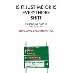 Is it Just Me or is Everything Shit?: The Encyclopedia of Modern Life