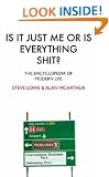 Is it Just Me or is Everything Shit?: The Encyclopedia of Modern Life