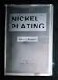 Nickel plating: A comprehensive review of theory, practice, properties and applications including cobalt plating