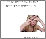 How to understand and overcome addiction issues (behavioral issues)