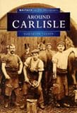 Books : Around Carlisle in Old Photographs (Britain in Old Photographs) (Britain in Old Photographs)