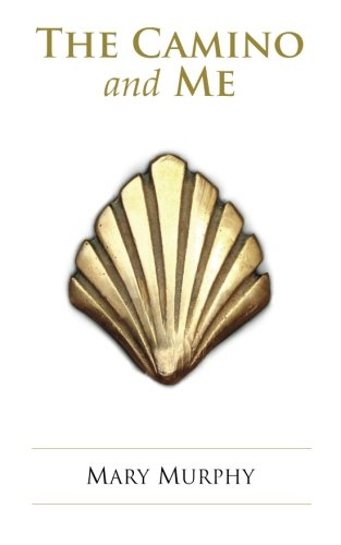 The Camino and Me, by Ms Mary Murphy