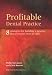 Profitable Dental Practice: 8 Strategies for Building a Practice That Everyone Loves to Visit