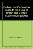 Collins new generation guide to the fungi of Britain and Europe