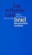 Das verlorene Land: Israel - eine pers�nliche Geschichte