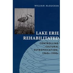 Lake Erie Rehabilitated: Controlling Cultural Eutrophication, 1960S-1990s (Technology and the Environment (Akron, Ohio).)