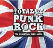 Totally Punk Rock - the Essential Punk Album