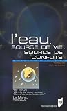 L'eau, source de vie, source de conflits : 15e carrefour Le Monde diplomatique Carrefours de la pens�e
